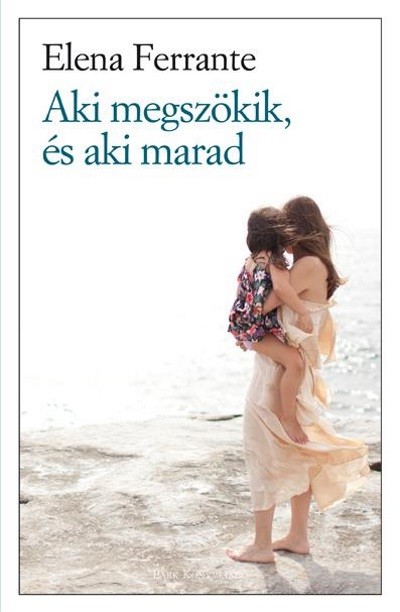 Aki megszökik, és aki marad /Nápolyi regények 3.