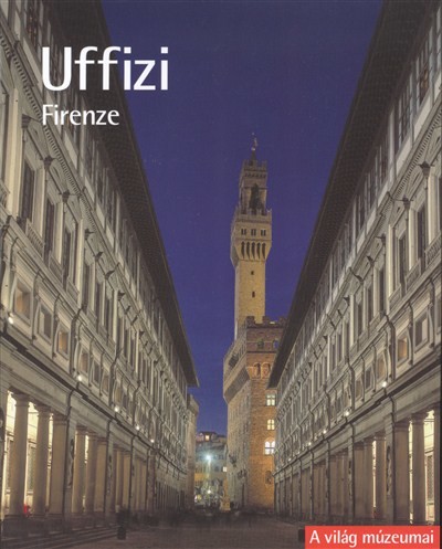 UFFIZI - FIRENZE /A VILÁG MÚZEUMAI