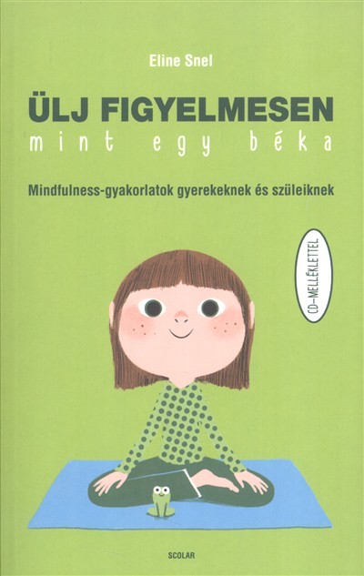 Ülj figyelmesen, mint egy béka /Mindfulness-gyakorlatok gyerekeknek és szüleiknek cd-melléklettel