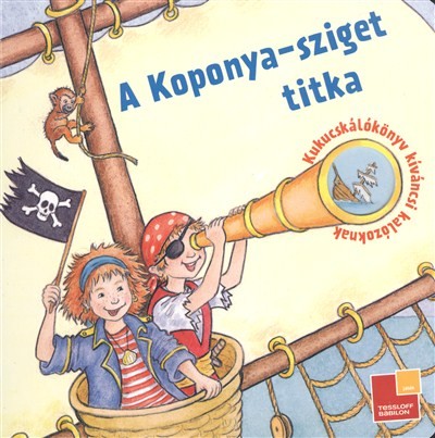 A KOPONYA-SZIGET TITKA /KUKUCSKÁLÓKÖNYV KÍVÁNCSI KALÓZOKNAK