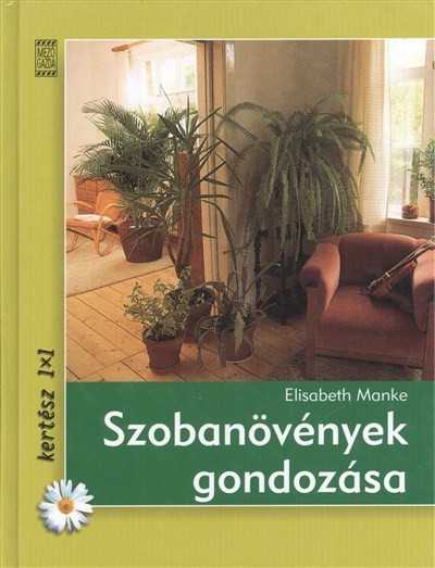 SZOBANÖVÉNYEK GONDOZÁSA /KERTÉSZ 1X1