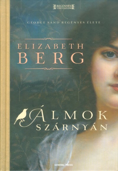 Álmok szárnyán - George Sand regényes élete /Regényes történelem