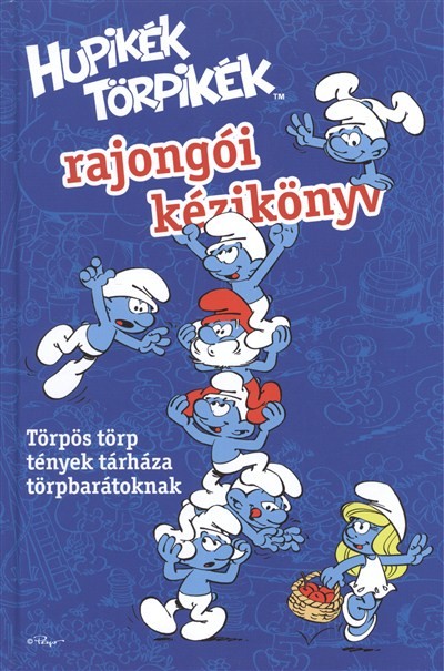 HUPIKÉK TÖRPIKÉK RAJONGÓI KÉZIKÖNYV /TÖRPÖS TÖRP TÉNYEK TÁRHÁZA TÖRPBARÁTOKNAK
