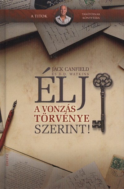 ÉLJ A VONZÁS TÖRVÉNYE SZERINT!