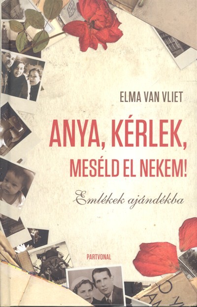 ANYA, KÉRLEK, MESÉLD EL NEKEM! /EMLÉKEK AJÁNDÉKBA