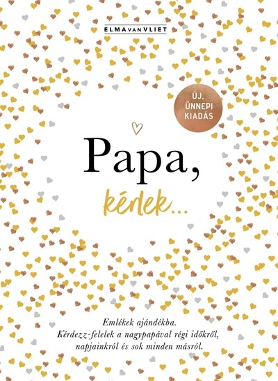 Papa, kérlek… - Emlékek ajándékba. Kérdezz-felelek a nagypapával régi időkről, napjainkról és sok minden másról. (új kiadás)