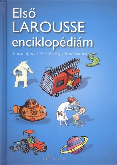 ELSŐ LAROUSSE ENCIKLOPÉDIÁM /ENCIKLOPÉDIA 4-7 ÉVES GYERMEKEKNEK