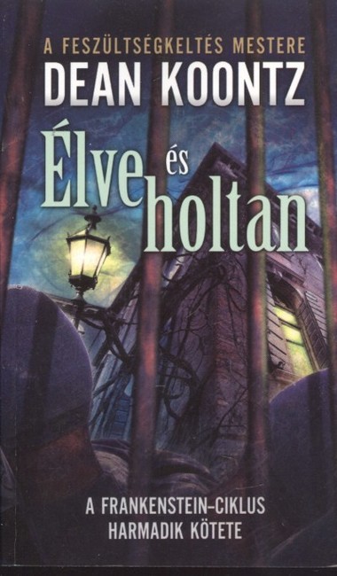 ÉLVE ÉS HOLTAN /A FRANKENSTEIN-CIKLUS HARMADIK KÖTETE