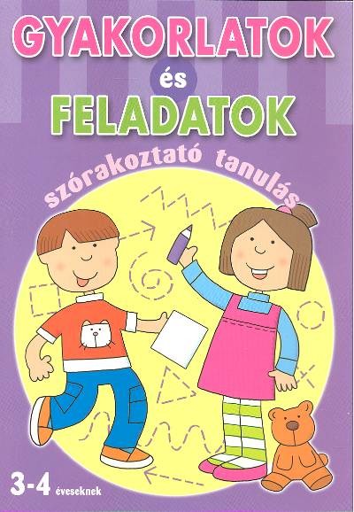 Gyakorlatok és feladatok /Szórakoztató tanulás 3-4 éveseknek