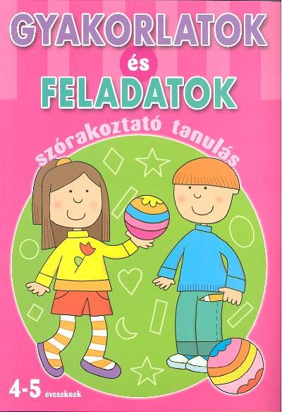 Gyakorlatok és feladatok /Szórakoztató tanulás 4-5 éveseknek