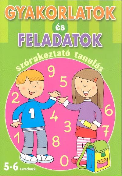 Gyakorlatok és feladatok /Szórakoztató tanulás 5-6 éveseknek