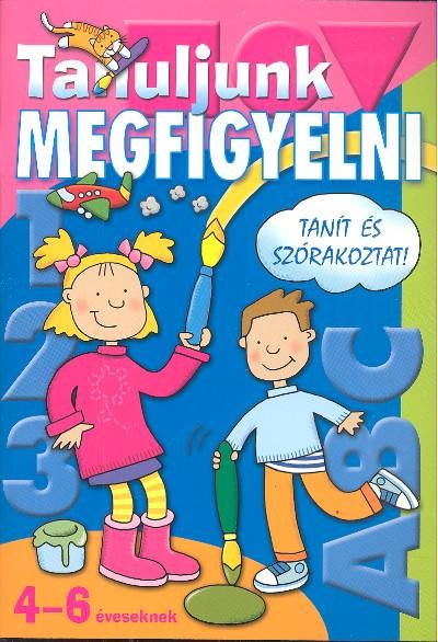 Tanuljunk megfigyelni /Tanít és szórakoztat! 4-6 éveseknek