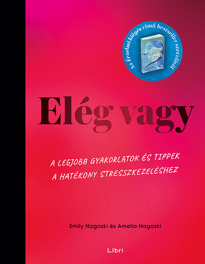 Elég vagy - A legjobb gyakorlatok és tippek a hatékony stresszkezeléshez