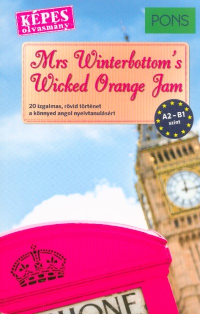 Angol történetek - PONS Mrs Winterbottom`s Wicked Orange Jam