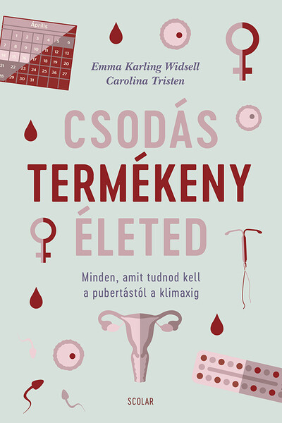 Csodás termékeny életed - Minden, amit tudnod kell a pubertástól a klimaxig