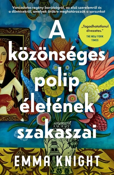 A közönséges polip életének szakaszai - Varázslatos regény barátságról, az első szerelemről és a döntésekről, amelyek örökre meghatározzák a sorsunkat
