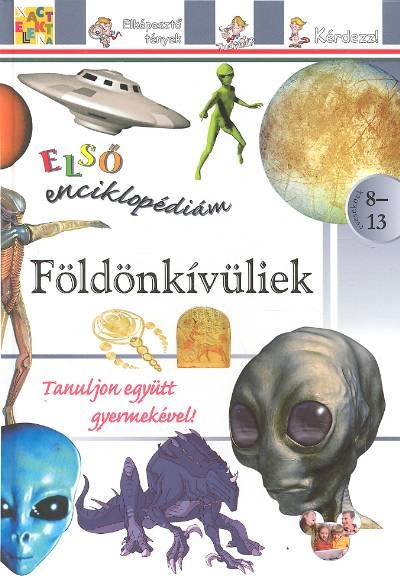 FÖLDÖNKÍVÜLIEK /ELSŐ ENCIKLOPÉDIÁM