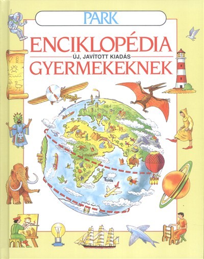ENCIKLOPÉDIA GYERMEKEKNEK (ÚJ, JAVÍTOTT KIADÁS)