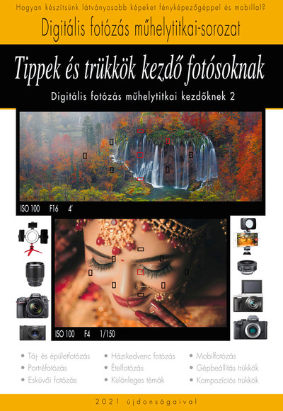 Tippek és trükkök kezdő fotósoknak - Digitális fotózás műhelytitkai kezdőknek 2