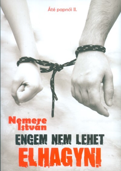 ENGEM NEM LEHET ELHAGYNI /ÁTÉ PAPNŐI II.