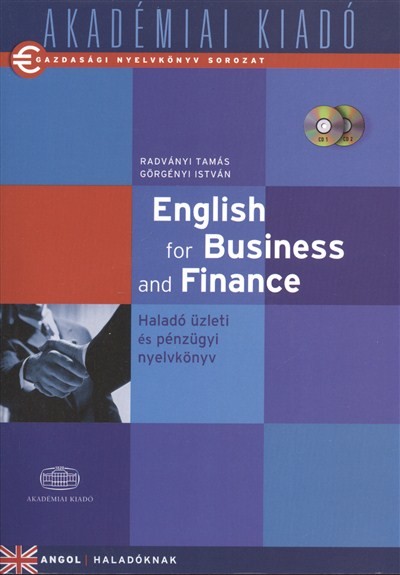 ENGLISH FOR BUSINESS AND FINANCE /HALADÓ ÜZLETI ÉS PÉNZÜGYI NYELVKÖNYV + CD