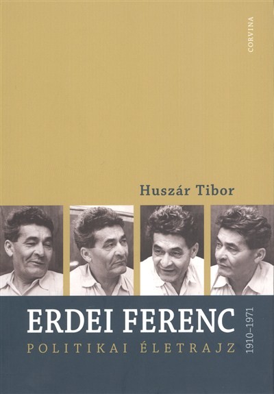ERDEI FERENC POLITIKAI ÉLETRAJZ 1910-1971.