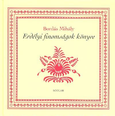 ERDÉLYI FINOMSÁGOK KÖNYVE