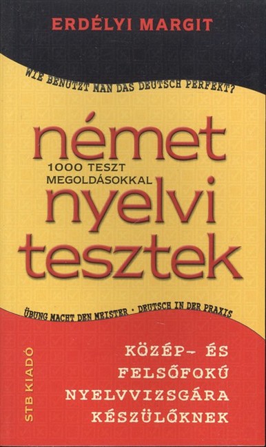 NÉMET NYELVI TESZTEK /1000 TESZTOLDAL MEGOLDÁSOKKAL