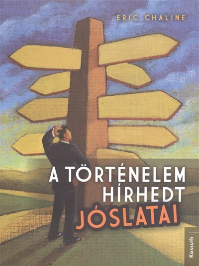 A TÖRTÉNELEM HÍRHEDT JÓSLATAI
