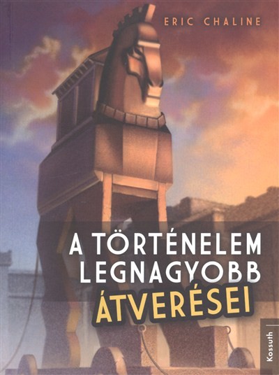 A TÖRTÉNELEM LEGNAGYOBB ÁTVERÉSEI
