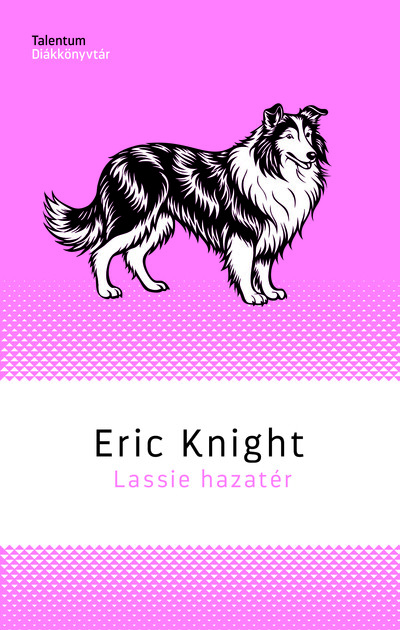 Lassie hazatér - Talentum Diákkönyvtár (új kiadás)