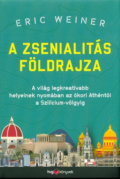 A zsenialitás földrajza - A világ legkreatívabb helyeinek nyomában az ókori Athéntól a Szilícium-völgyig