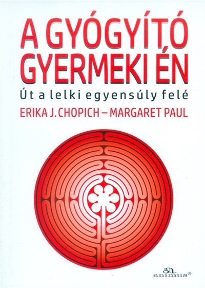 A gyógyító gyermeki én /Út a lelki egyensúly felé