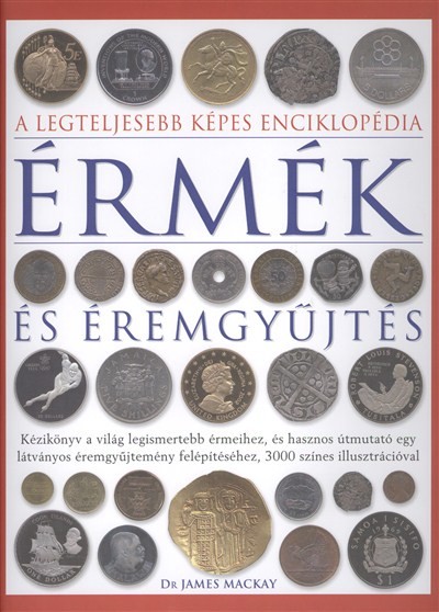 ÉRMÉK ÉS ÉREMGYŰJTÉS /A LEGTELJESEBB KÉPES ENCIKLOPÉDIA