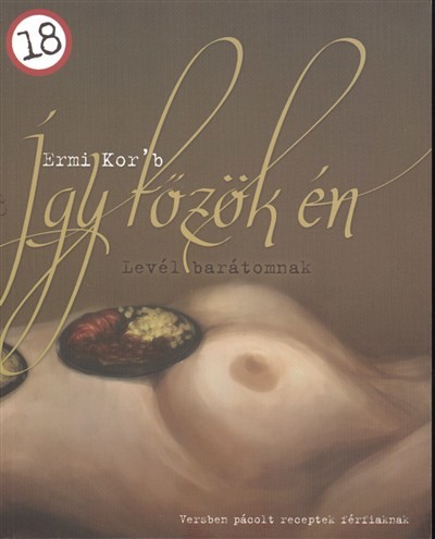 ÍGY FŐZÖK ÉN - LEVÉL BARÁTOMNAK /VERSBEN PÁCOLT RECEPTEK FÉRFIAKNAK