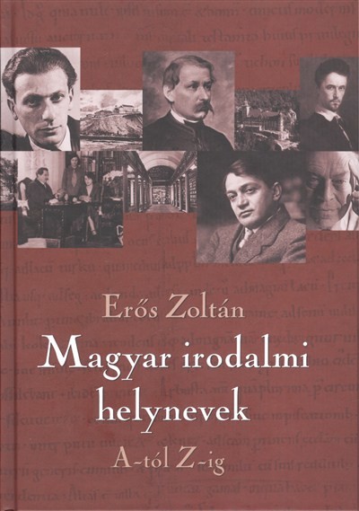 Magyar irodalmi helynevek A-tól Z-ig