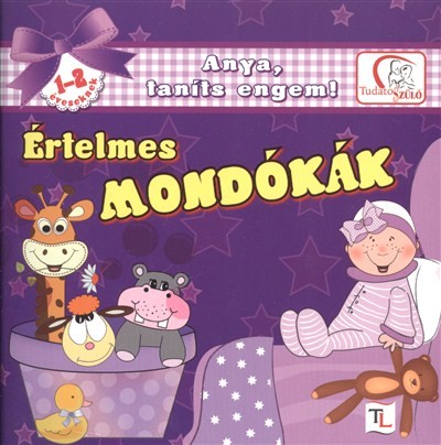 Értelmes mondókák 1-2 éveseknek /Anya, taníts engem!