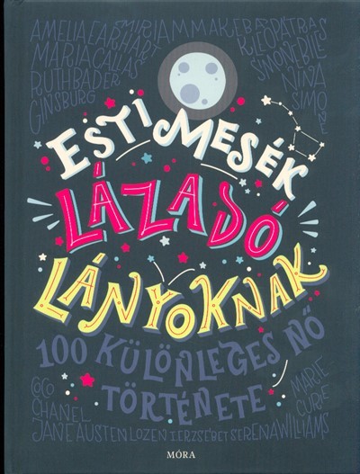 Esti mesék lázadó lányoknak /100 különleges nő története (1. kiadás)