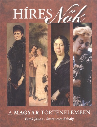 HÍRES NŐK A MAGYAR TÖRTÉNELEMBEN