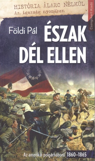 Észak dél ellen /Az amerikai polgárháború 1860-1865.