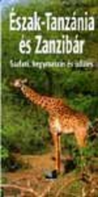 ÉSZAK-TANZÁNIA ÉS ZANZIBÁR /SZAFARI, HEGYMÁSZÁS ÉS ÜDÜLÉS