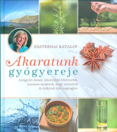 Akaratunk gyógyereje
