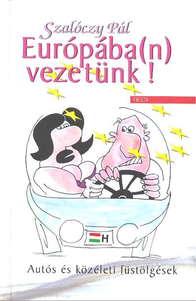 EURÓPÁBA(N) VEZETÜNK! /AUTÓS ÉS KÖZÉLETI FÜSTÖLGÉSEK