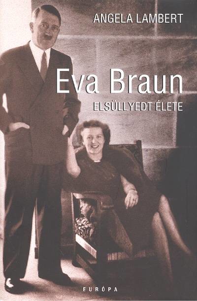 EVA BRAUN ELSÜLLYEDT ÉLETE