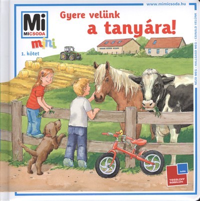 GYERE VELÜNK A TANYÁRA! /MI MICSODA MINI 1.