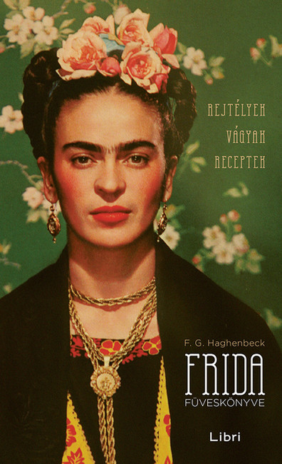  Frida füveskönyve - Rejtélyek, vágyak, receptek (3. kiadás) 