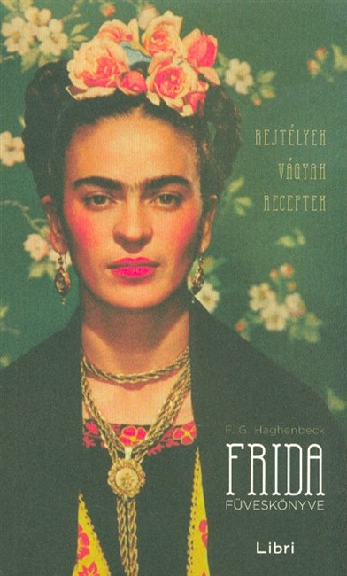 Frida füveskönyve /Rejtélyek, vágyak, receptek - puha