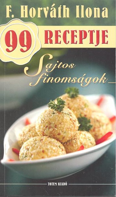 Sajtos finomságok /F. Horváth Ilona 99 receptje 16.