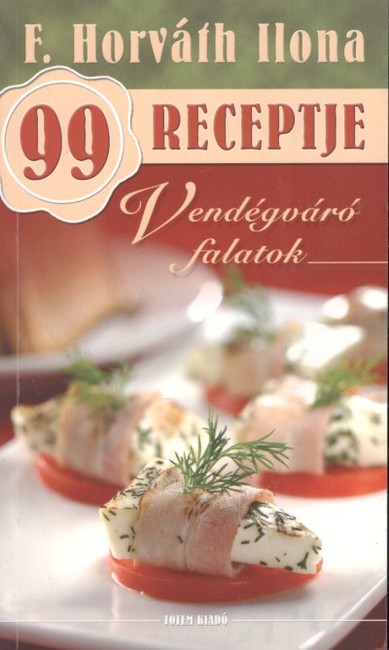 Vendégváró falatok /F. Horváth Ilona 99 receptje 20.