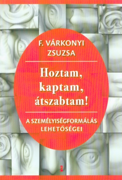 Hoztam, kaptam, átszabtam - A személyiségformálás lehetőségei